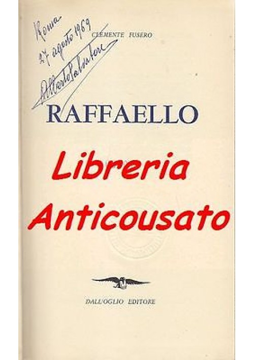 RAFFAELLO di Clemente Fusero -  Dall’Oglio editore, 1963