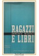 RAGAZZI E LIBRI di Armando Michieli 1952 Istituto Padano di Arti Grafiche Libro