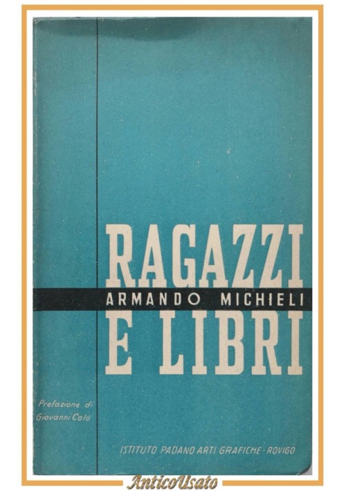 RAGAZZI E LIBRI di Armando Michieli 1952 Istituto Padano di Arti Grafiche Libro