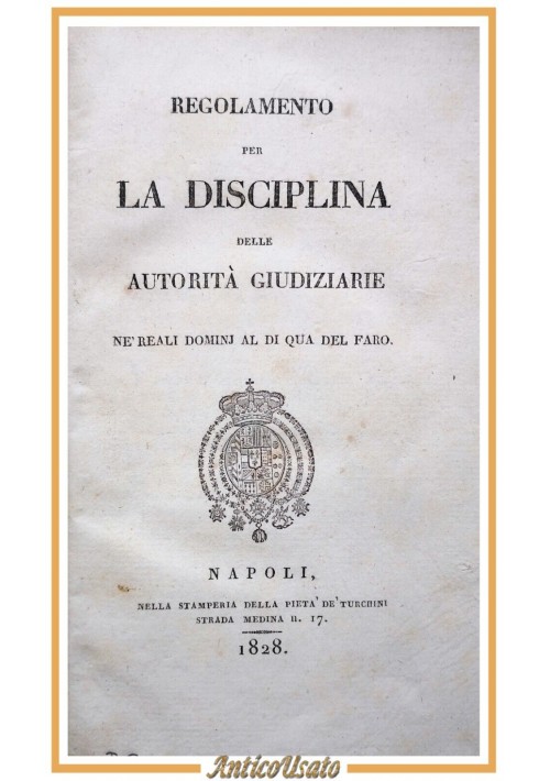 REGOLAMENTO PER LA DISCIPLINA DELLE AUTORITÀ GIUDIZIARIE 1828 Regno Due Sicilie