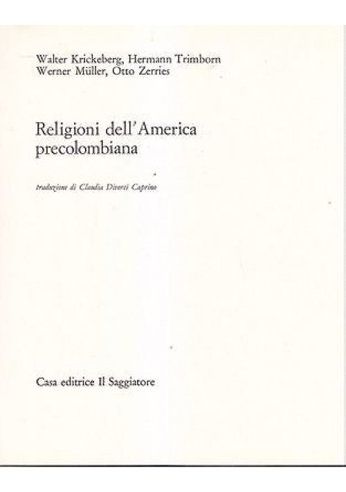 RELIGIONI DELL AMERICA PRECOLOMBIANA di Krickeberg-Trimborn 1966 Il Saggiatore
