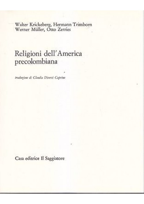 RELIGIONI DELL'AMERICA PRECOLOMBIANA di Krickeberg Trimborn 1966 Saggiatore libr