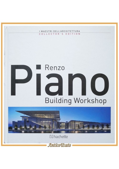 RENZO PIANO BUILDING WORKSHOP a cura di Angelica Di Virgilio 2018 Hachette Libro