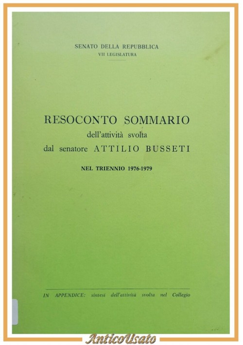 RESOCONTO SOMMARIO DELL'ATTIVITÀ SVOLTA DAL SENATORE ATTILIO BUSSETI 1976 libro