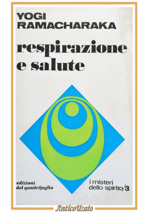 RESPIRAZIONE E SALUTE di Yogi Ramacharaka 1970 Edizioni del quadrifoglio Libro