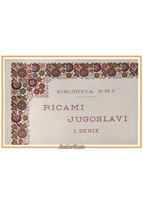 RICAMI JUGOSLAVI I serie Biblioteca DMC Editore De Dillmont Libro Album disegni