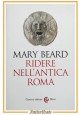 RIDERE NELL'ANTICA ROMA di Mary Beard 2016 Carocci Libro storia romana