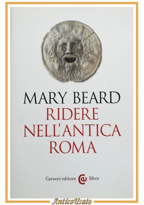RIDERE NELL'ANTICA ROMA di Mary Beard 2016 Carocci Libro storia romana