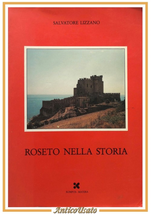 ROSETO NELLA STORIA di Salvatore Lizzano 1989 Kompos Libro storia Capospulico