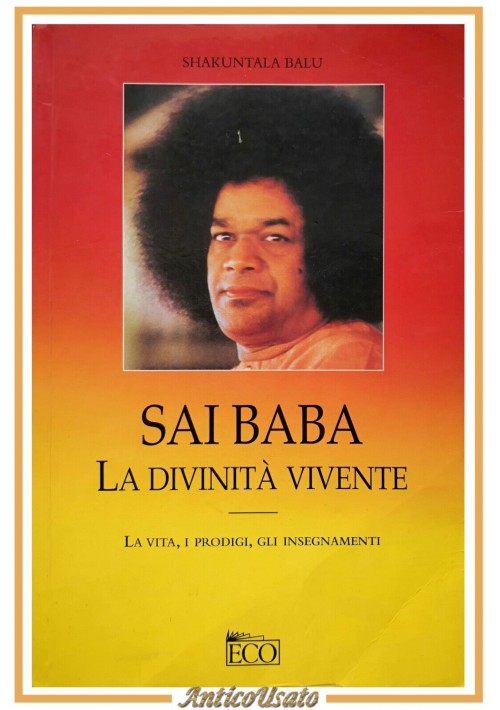 SAI BABA LA DIVINITÀ VIVENTE di Shakuntala Balu 2001 Armenia Libro biografia vit