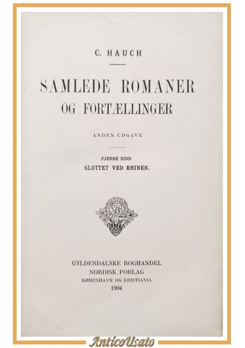 SAMLEDE ROMANER OG FORTÆLLINGER di Hauch volume 4 Slottet ved Rhinen 1904 Libro