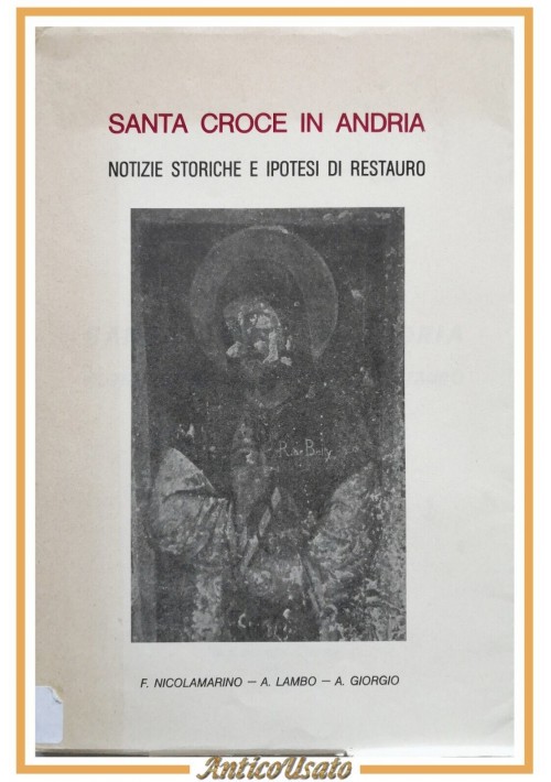 SANTA CROCE IN ANDRIA di Nicolamarino Lambo Giorgio 1981 Guglielmi Libro su