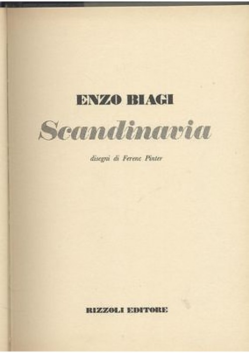 SCANDINAVIA - la geografia di Enzo Biagi - Rizzoli I ediz. 1977  Ferenc Pinter