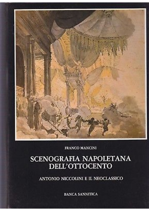 SCENOGRAFIA NAPOLETANA DELL'OTTOCENTO Antonio Niccolini e il Neoclassico 1981 *