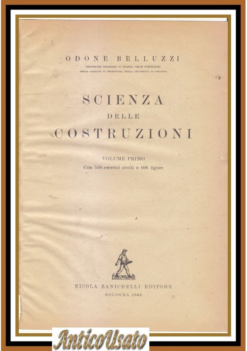 SCIENZA DELLE COSTRUZIONI di Odone Belluzzi VOLUME 1 Zanichelli 1948 Libro