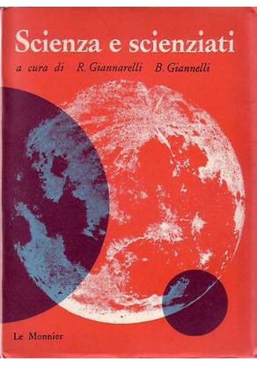 SCIENZA E SCIENZIATI - Le Monnier editore 1960