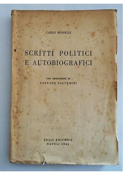 SCRITTI POLITICI E AUTOBIOGRAFICI di Carlo Rosselli - Polis editrice 1944 Libro