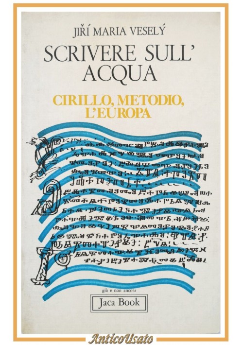 SCRIVERE SULL'ACQUA CIRILLO METODIO L'EUROPA di Jirí Maria Vesely 1982 Libro