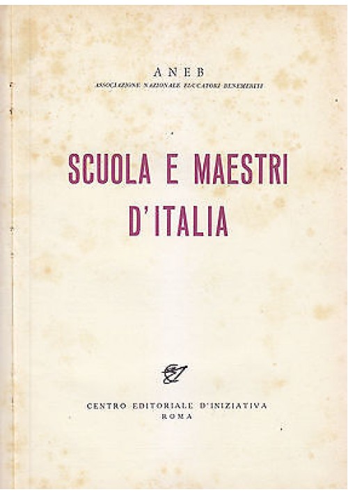 SCUOLA E MAESTRI D'ITALIA 1958 Centro Editoriale d’iniziativa Libro ANEB