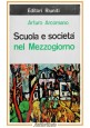 SCUOLA E SOCIETÀ NEL MEZZOGIORNO di Arturo Arcomano 1963 Editori Riuniti Libro