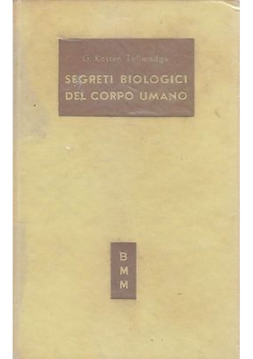 SEGRETI BIOLOGICI DEL CORPO UMANO di G. Kasten Tallmadge 1955 Arnoldo Mondadori