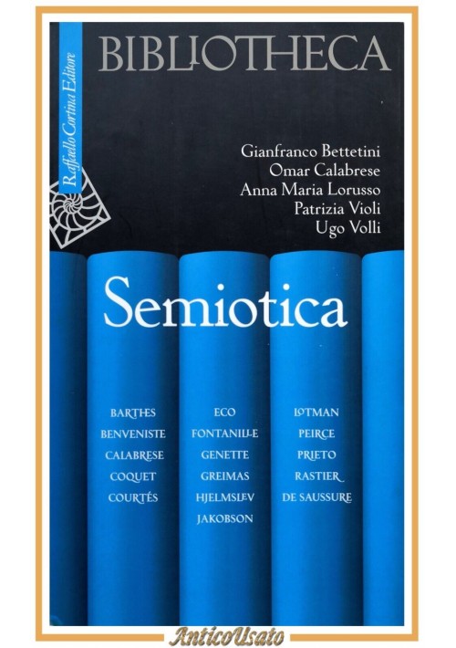 SEMIOTICA a cura di Anna Maria Lorusso 2005 Cortina Libro Barthes Eco Bettetini