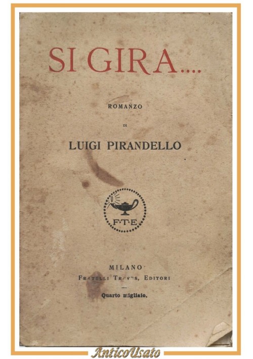 SI GIRA romanzo di Luigi Pirandello 1918 Treves quarto migliaio libro