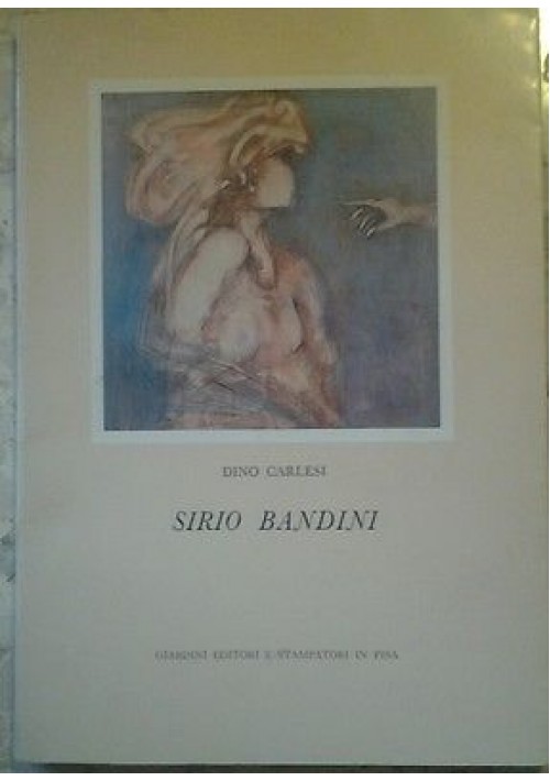 SIRIO BANDINI di Dino Carlesi 1975 Giardini editori stampatori arte contemporane