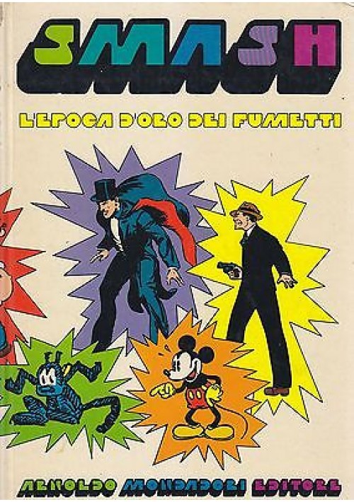 SMASH. L'EPOCA D'ORO DEI FUMETTI di B. Palmiro Boschesi Mondadori Editore 1975 