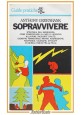 SOPRAVVIVERE di Anthony Greenbank 1978 Rizzoli libro strategia dell' emergenza