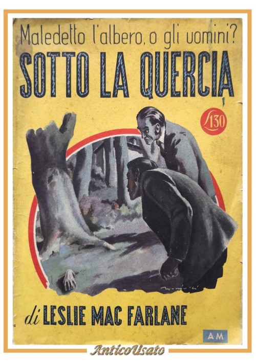 SOTTO LA QUERCIA di Leslie Mac Farlane 1947 Mondadori libro giallo numero 34