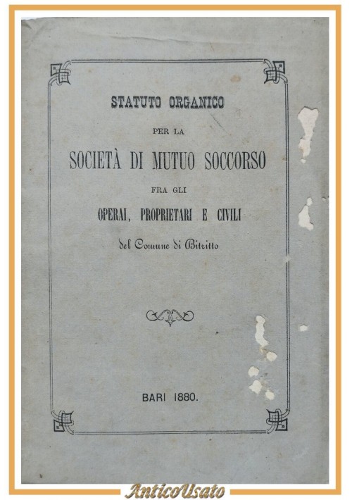 STATUTO ORGANICO SOCIETÀ DI MUTUO SOCCORSO FRA OPERAI CIVILI BITRITTO 1880 Libro