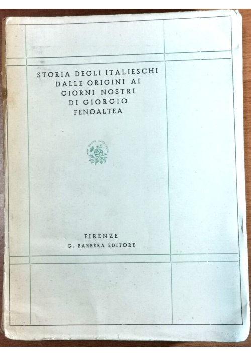 STORIA DEGLI ITALIESCHI DALLE ORIGINI A GIORNI NOSTRI di Giorgio Fenoaltea libro