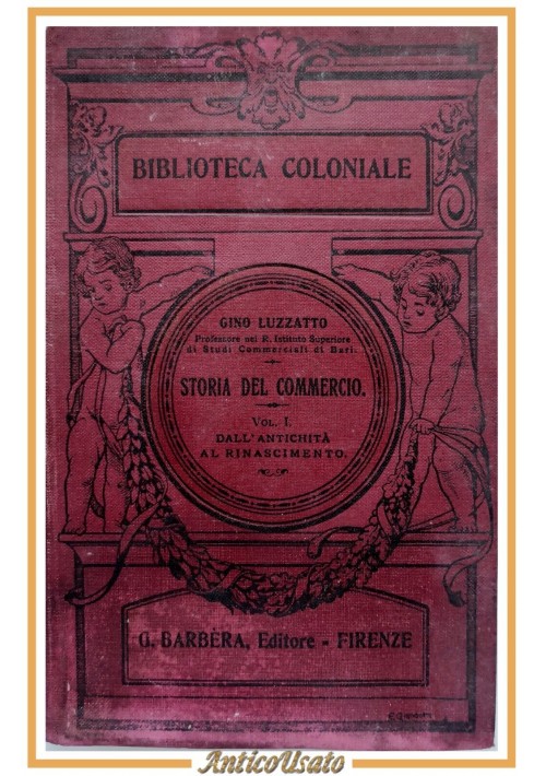 STORIA DEL COMMERCIO di Gino Luzzatto volume 1 antichità 1914 Barbera Libro