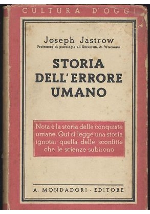 STORIA DELL'ERRORE UMANO di Joseph Jastrow - Mondadori Editore 1942. Libro sulla