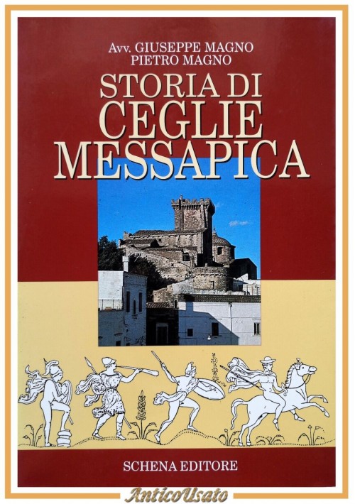 STORIA DI CEGLIE MESSAPICA Giuseppe Magno e Pietro Magno 1992 Schena Libro