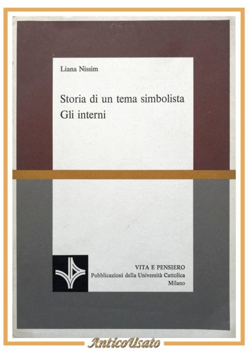 STORIA DI UN TEMA SIMBOLISTA GLI INTERNI Liana Nissim 1980 Vita e Pensiero Libro