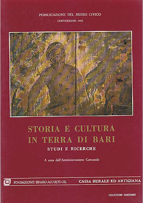 STORIA E CULTURA IN TERRA DI BARI  STUDI E RICERCHE museo civico di Conversano