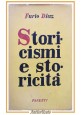 STORICISMI E STORICITÀ di Furio Diaz 1956 Parenti Libro I edizione