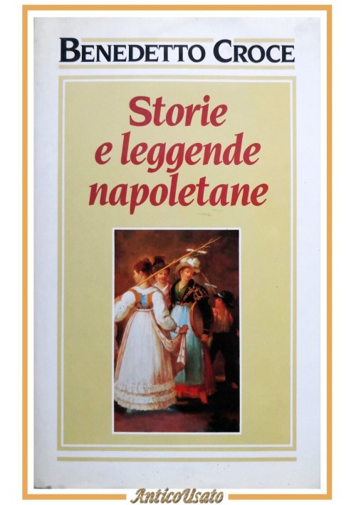 STORIE E LEGGENDE NAPOLETANE di Benedetto Croce 1992 Edizione Club Libro