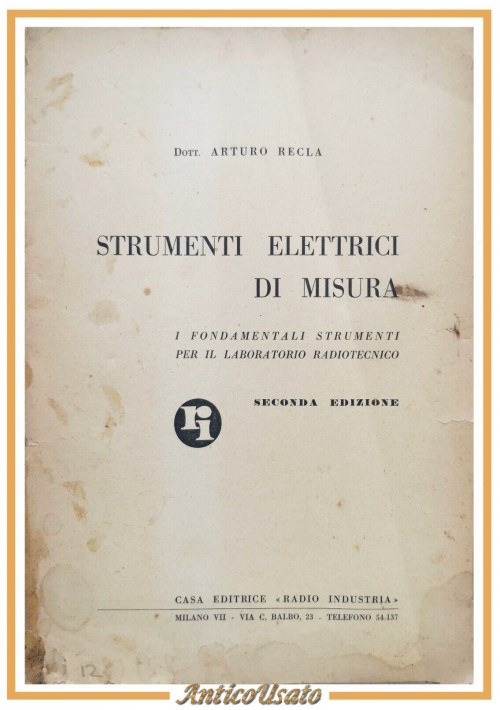 STRUMENTI ELETTRICI DI MISURA Arturo Recla 1947 Editrice Radio Industria Libro