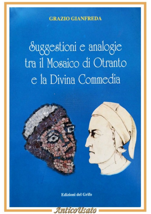 SUGGESTIONI E ANALOGIE TRA IL MOSAICO DI OTRANTO E LA DIVINA COMMEDIA 1999 Libro