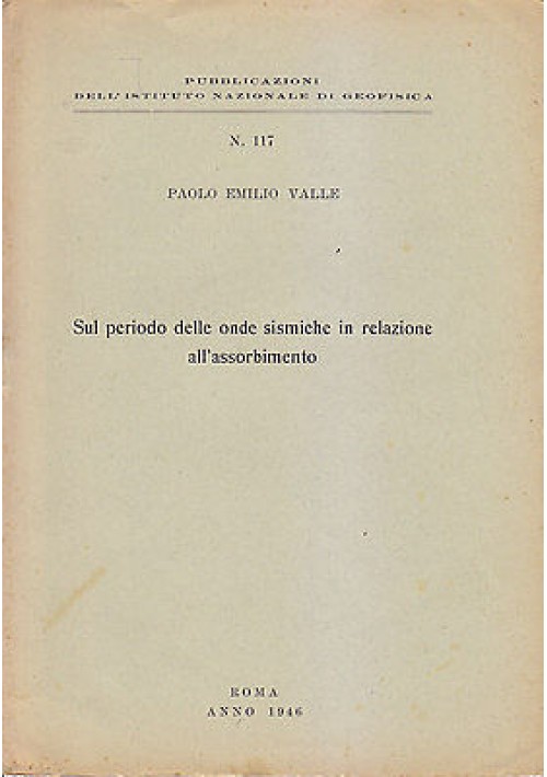 SUL PERIODO DELLE ONDE SISMICHE IN RELAZIONE ALL'ASSORBIMENTO di Valle 1946