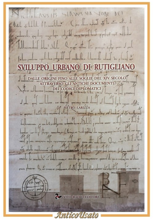 SVILUPPO URBANO DI RUTIGLIANO Pietro Larizza 2006 Vito Radio Libro dalle origini