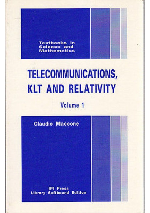 TELECOMMUNICATIONS KLT AND RELATIVITY VOLUME 1 di Claudio Maccone 1994 