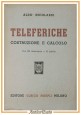 esaurito - TELEFERICHE COSTRUZIONE E CALCOLO di Aldo Nicolardi 1950 Hoepli Libro manuale