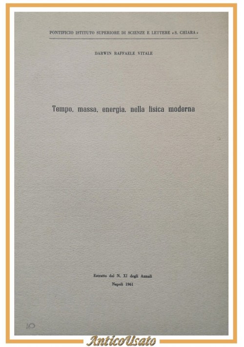 TEMPO MASSA ENERGIA NELLA FISICA MODERNA di Raffaele Vitale 1961 Libro estratto