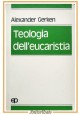 TEOLOGIA DELL'EUCARISTIA di Alexander Gerken 1977 Edizioni Paoline Libro