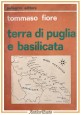 TERRA DI PUGLIA E BASILICATA  Tommaso Fiore 1968 Pellegrini Libro storia locale