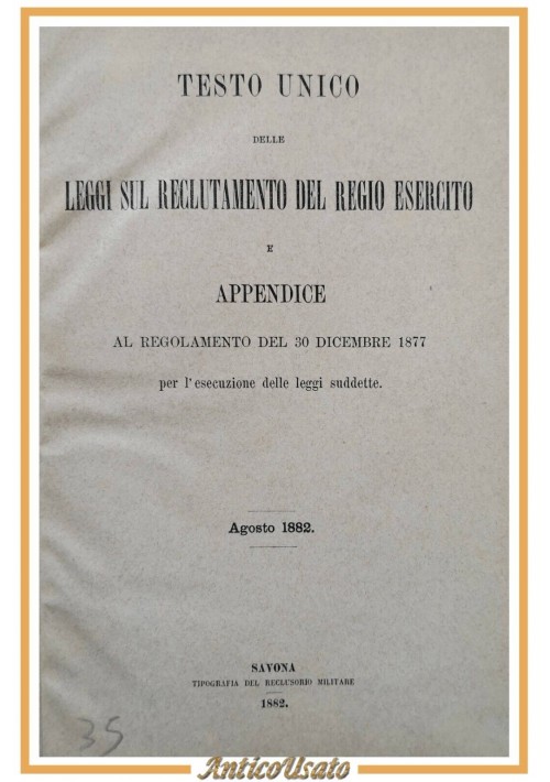 TESTO UNICO LEGGI RECLUTAMENTO REGIO ESERCITO + APPENDICE ISTRUZIONE 1882 libro